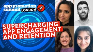 PANEL: Supercharging your App Engagement and Retention